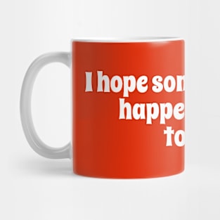 Simple Text Design I Hope Something Nice Happens to You Today Mug